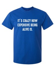 Living Is Costly Sarcastic Humor Graphic Super Soft Ring Spun Funny T Shirt