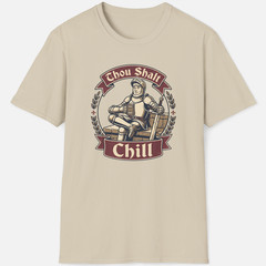 Thou Shalt Chill Shirt Funny Medieval Knight Meme Sarcastic Graphic T-Shirt