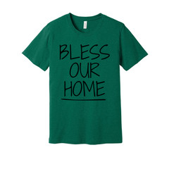 Bless Our Home Christian Unisex T Shirt