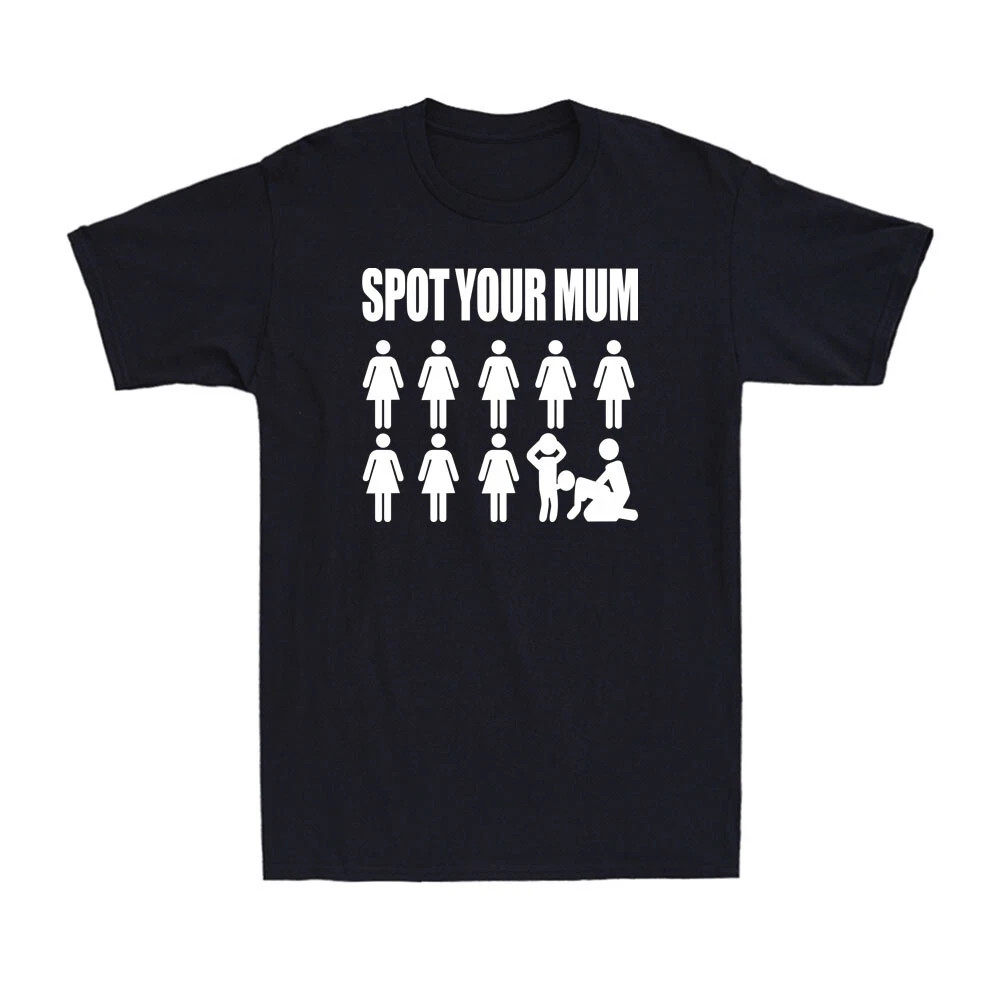 Spot Your Mum Funny Rude Adult Humor Graphic Men’s T-Shirt