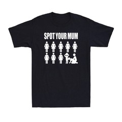Spot Your Mum Funny Rude Adult Humor Graphic Men’s T-Shirt