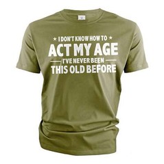Men’s Funny Birthday T-shirt act my age bday anniversary funny gift for grandpa