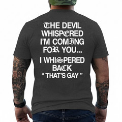 The Devil Whispered I’m Coming for You I Whispered On Back T-Shirt