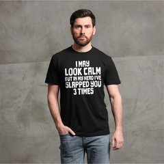 Men’s Funny look calm but slapped you 3 times T-shirt humorous novelty tees