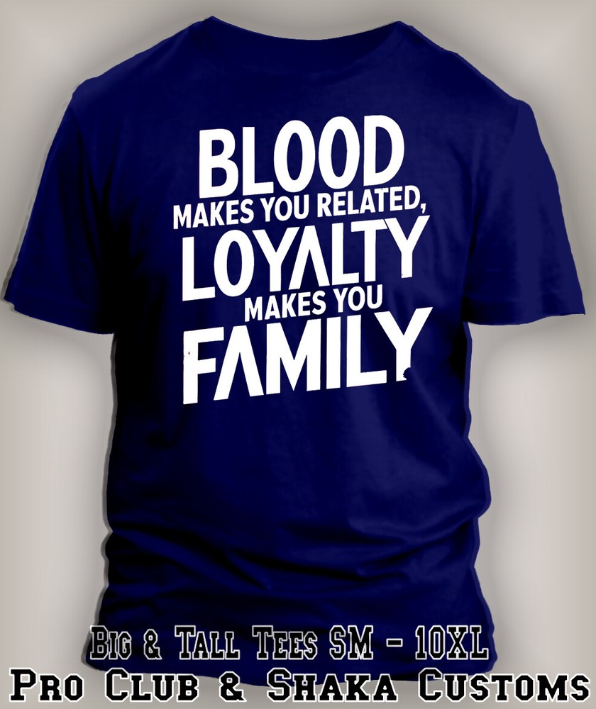 Streetwear T Blood Make You Related Loyalty Makes You Family Graphic Tee Shirt