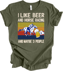 I Like Beer And Horse Racing And Maybe 3 People , Horse lover T-shirt
