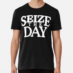 Seize The Day Size S to 5XL Made in the USA T-Shirt