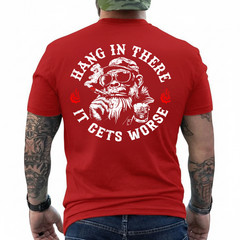 Hang in There It Gets Worse Sarcastic Humor Monkey (On Back) T-Shirt