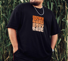 WORK HARD STAY TRUE – T-Shirt Size S-5XL