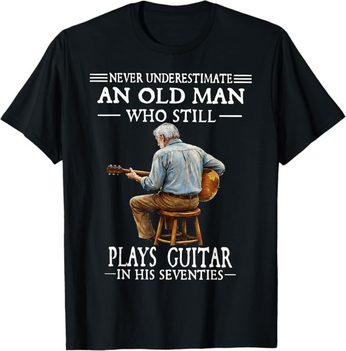 Never Underestimate An Old Man Who Plays Guitar Seventies T-Shirt