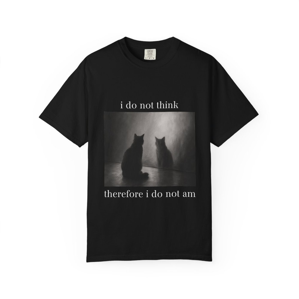 “I do not think therefore I do not am” Philosophical Cat Meme Unisex T-shirt