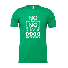 Unisex Christian Graphic Tee Featuring No God No Peace Know God Know Peace Messa