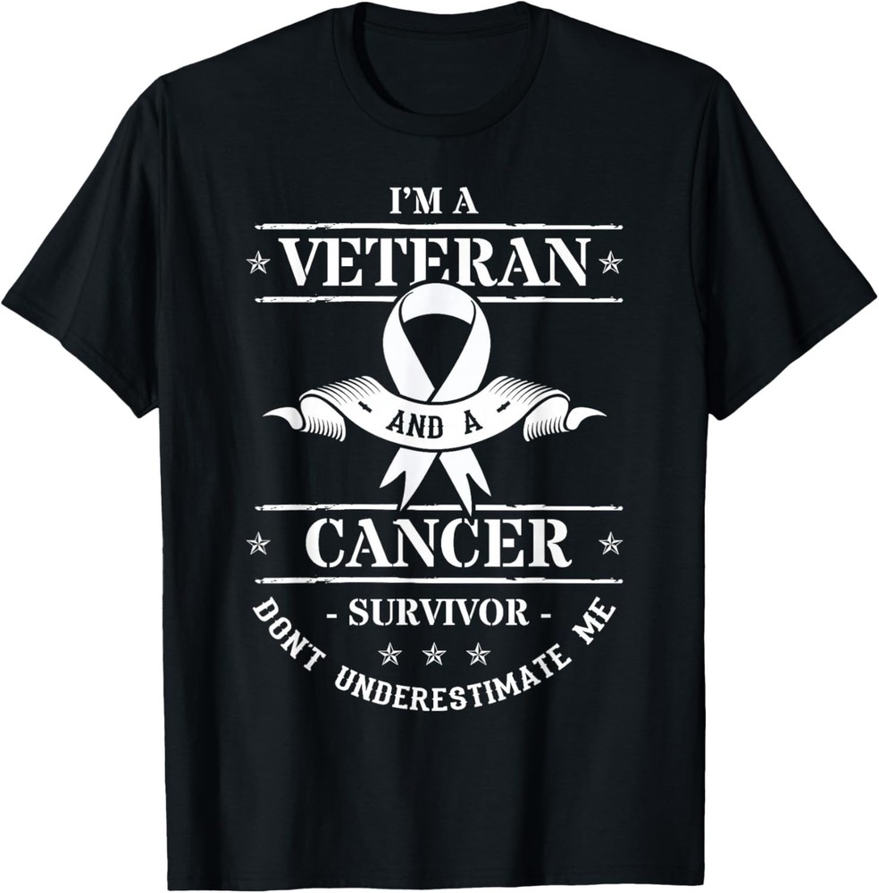 I’m A Veteran and A Cancer Survivor Don’t Underestimate Me Gift Unisex T-Shirt