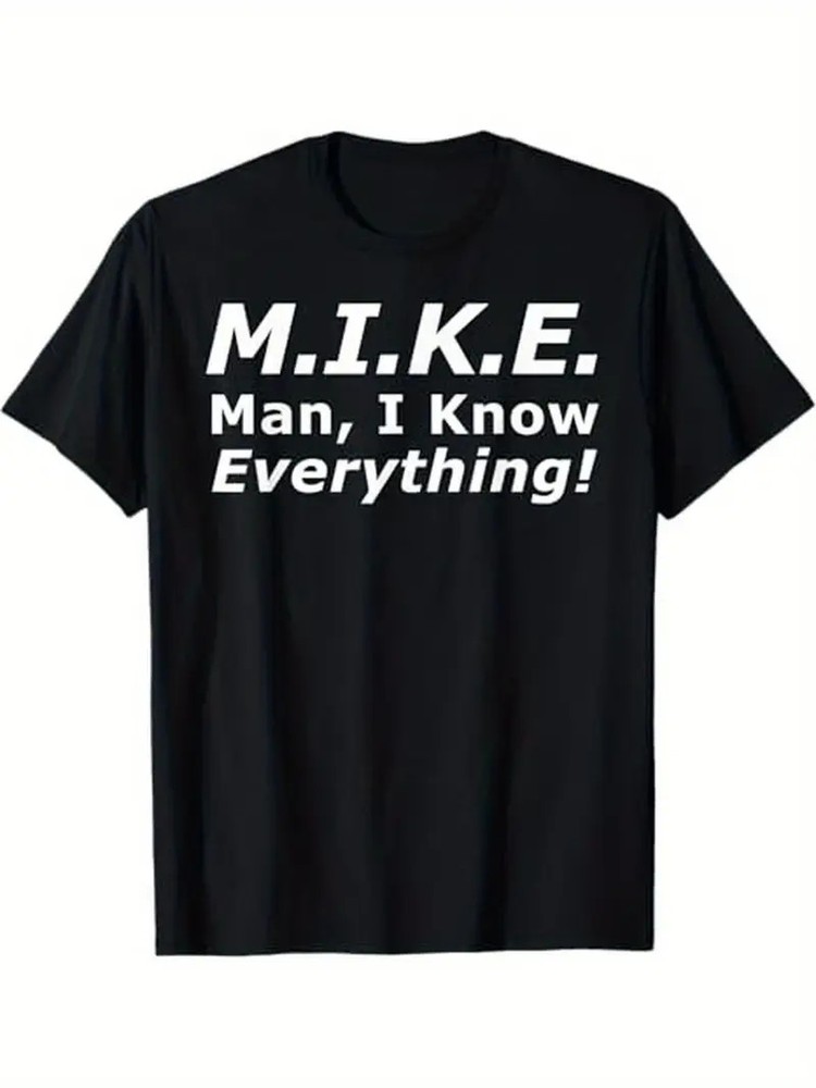 MIKE: I Know Everything” Funny Print Men’s T-Shirt – Casual & Comfortable Cotton
