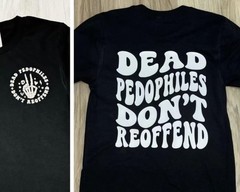 Dead Pedophiles don’t reoffend, protective parent shirt