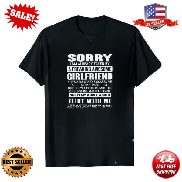 Funny Boyfriend T-Shirt Men Sorry I’m Taken By Awesom Girlfriend Never Flirt Me