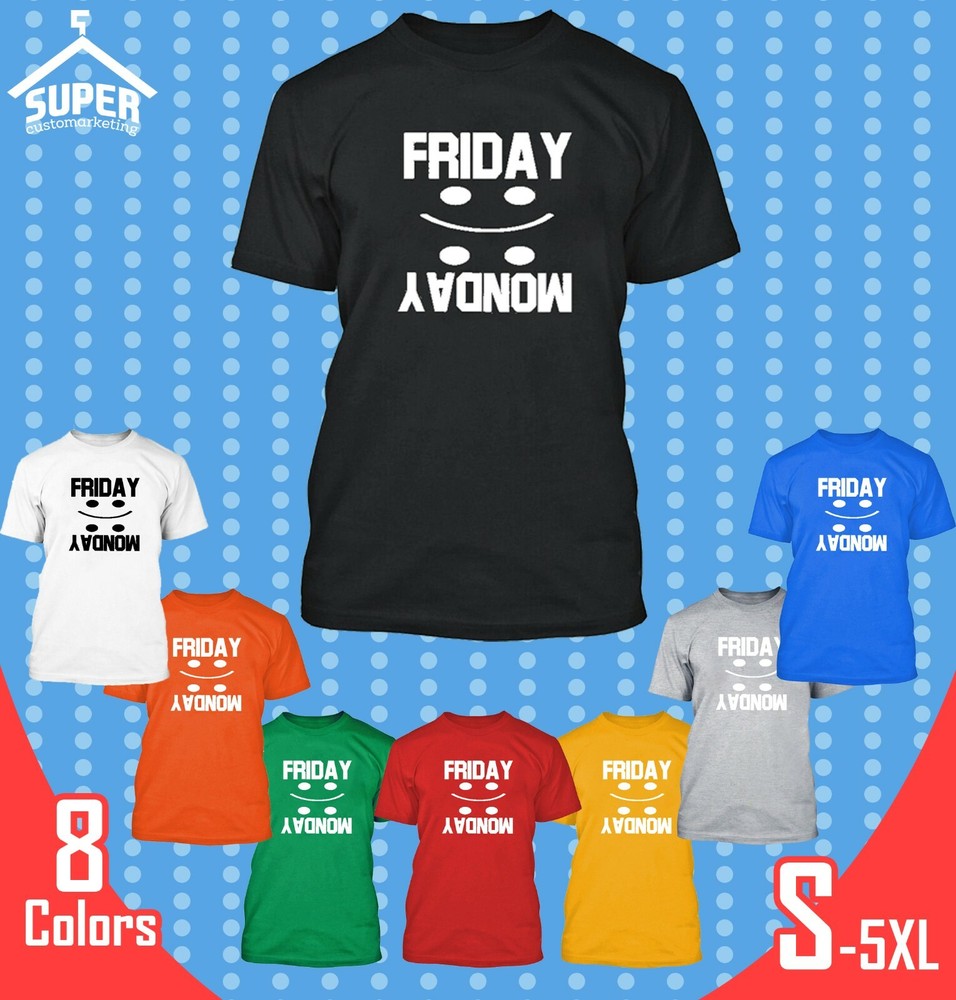 Friday Monday TSHIRT Casual Friday Tee Funny Weekend Shirt Party Drinking Shirt