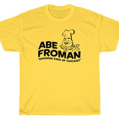 ABE FROMAN T-Shirt – Ferris Sausage King Chicago Bueller’s Day Off