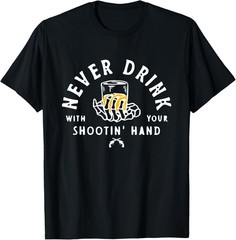 New Limited Retro Never Drink With Your Shooting Hand Cowboy Western Gun T-Shirt