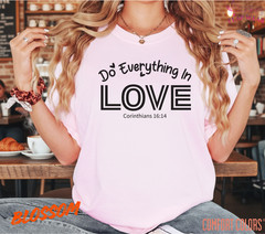 Unisex Do Everything In Love Tee T shirt Men T shirt Women valanity day Romantic