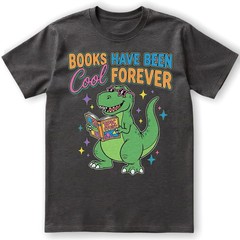 Books Have Been Cool Forever T-Shirt Funny Dinosaur Reading T-Rex Kids Gift