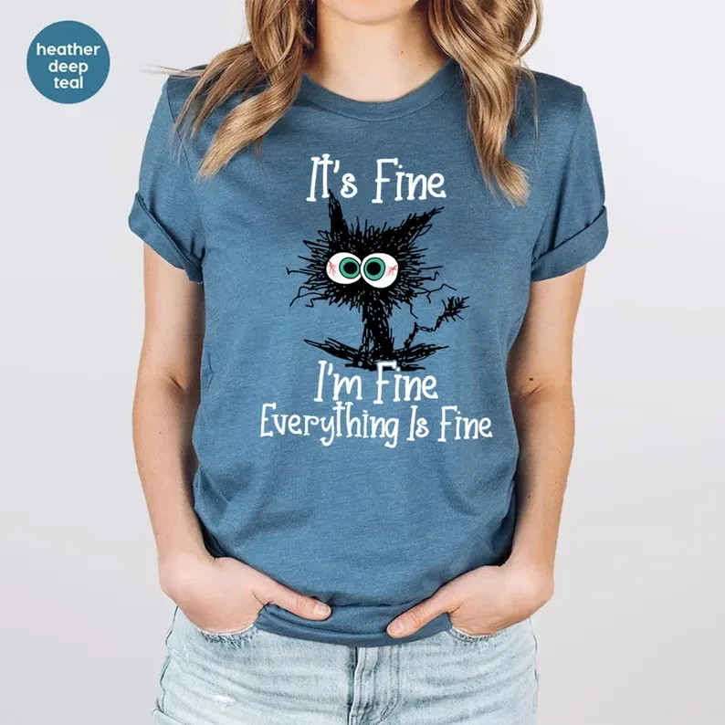 It’s Fine I’m Fine Everything Is Fine Funny Cat Shirt Sarcastic Graphic Tee