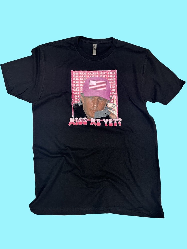 Trump Miss Me Yet Black T Shirt All Sizes Available S M L XL 2XL