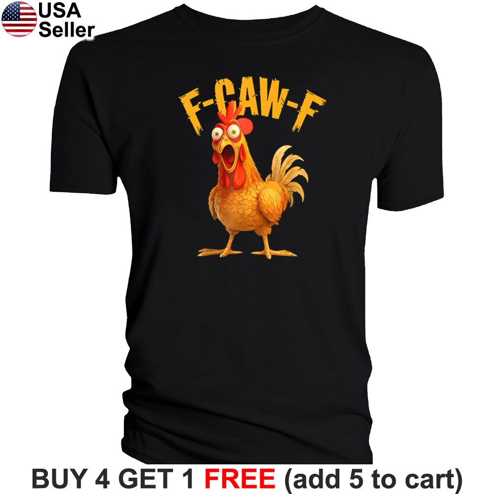 FCawF T-Shirt F-Caw-F Off Funny Chicken Humor Hen Rooster Animal BHU01