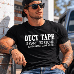 Duct Tape Can’t Fix Stupid Graphic Tee – Funny Sarcastic Work Humor T-Shirt