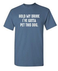 Gotta Pet This Dog Sarcastic Humor Graphic Super Soft Ring Spun Funny T Shirt