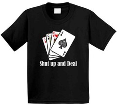 Shut Up And Deal Casino T Shirt