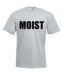 Moist – Slogan Mens and Womens T-Shirts – LDN, Hollywood, Hipster