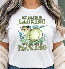 cute, My Brain Is Lacking But My Ass Is Packing Shirt
