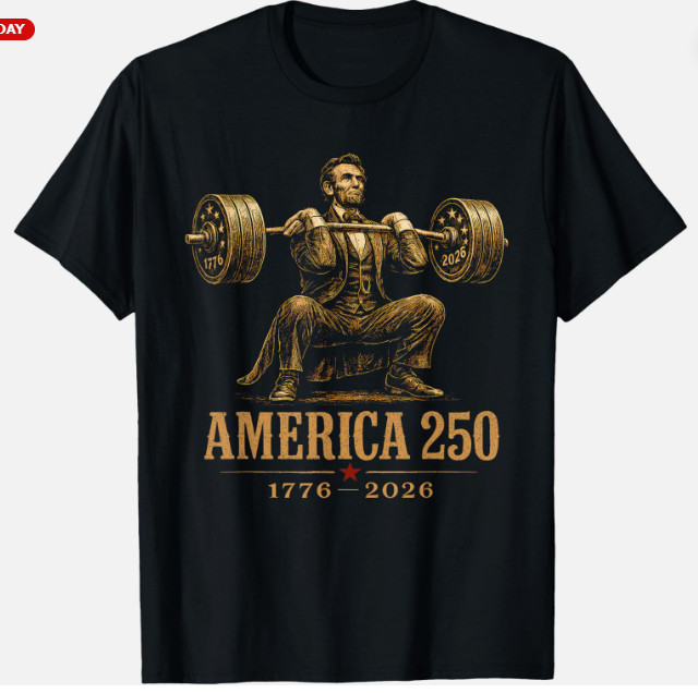 America 250 1776 2026 Abraham Lincoln Gym Weightlifting Unisex T-Shirt