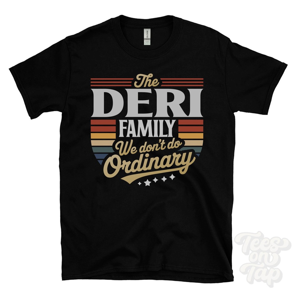 THE DERI FAMILY WE DON’T DO ORDINARY T-SHIRT surname crest clan name dad gift