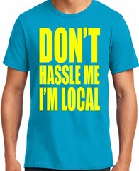 PubliciTeeZ Don’t hassle Me I’m Local What About Bob T-Shirt Big and Tall Too
