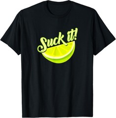 Suck It Mexican Shirt Funny Green Lime Slice Lemon Love T-Shirt
