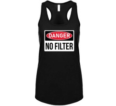 Danger No Filter No Pc Funny Parody T Shirt