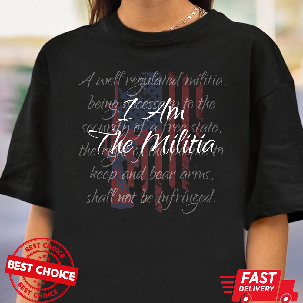I Am The Militia Pro 2nd Amendment Proud American Flag Shirt S-3XL Q2368