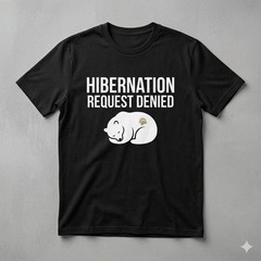 Hibernation Request Denied Papa Bear Shirt Funny Father’s Day Tee