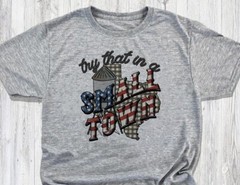Try That In A Small Town – Texas Small Town – Jason Aldean – Super Soft Shirt