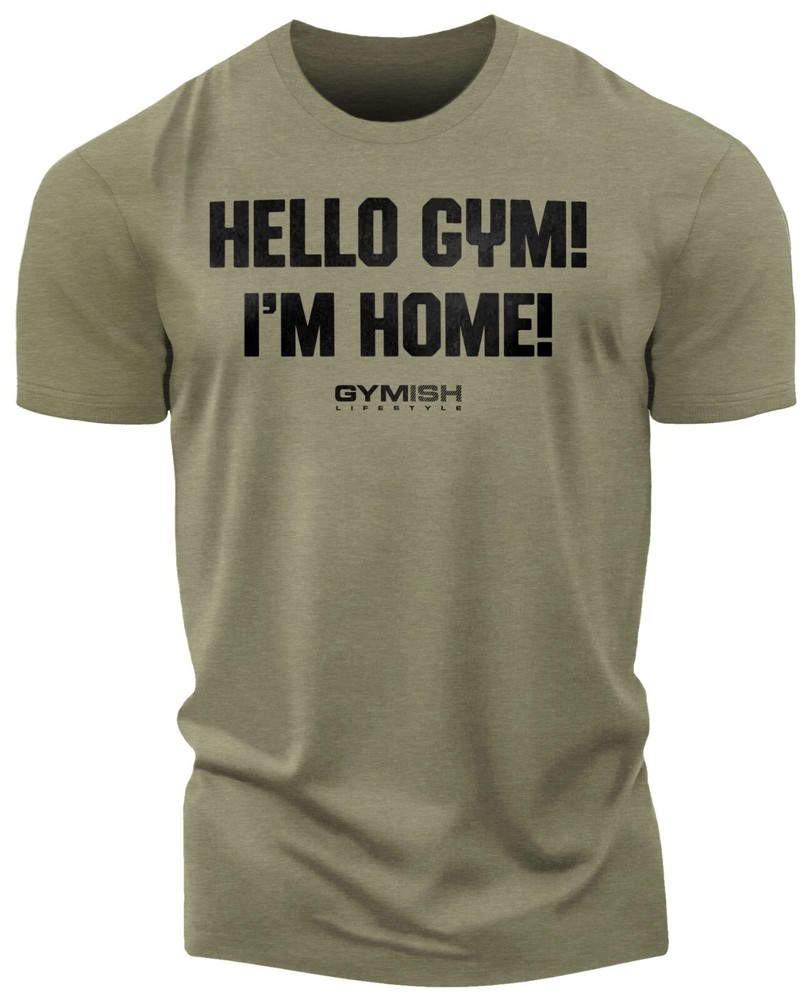 086. Hello Gym I’m Home Funny Workout Gym T-Shirt for Men