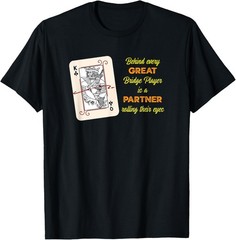 Behind every great Bridge Player is a Partner rolling eyes T-Shirt