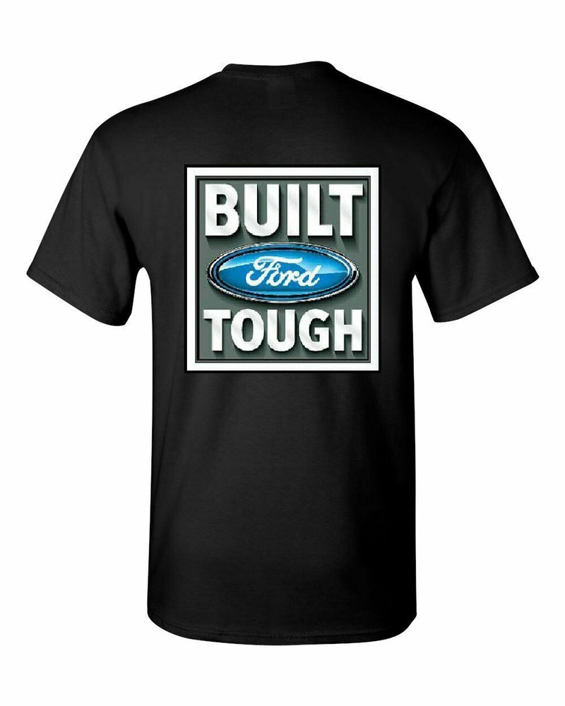 NEW T-Shirt: Built Ford Tough = Lots of colors and sizes S-6XL