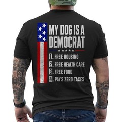 My Dog is A Democrat Free Housing Humor Tee Funny ON BACK T-Shirt