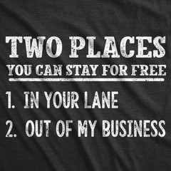 Mens Funny T Shirts Two Places You Can Stay For Free Sarcastic Novelty Graphic