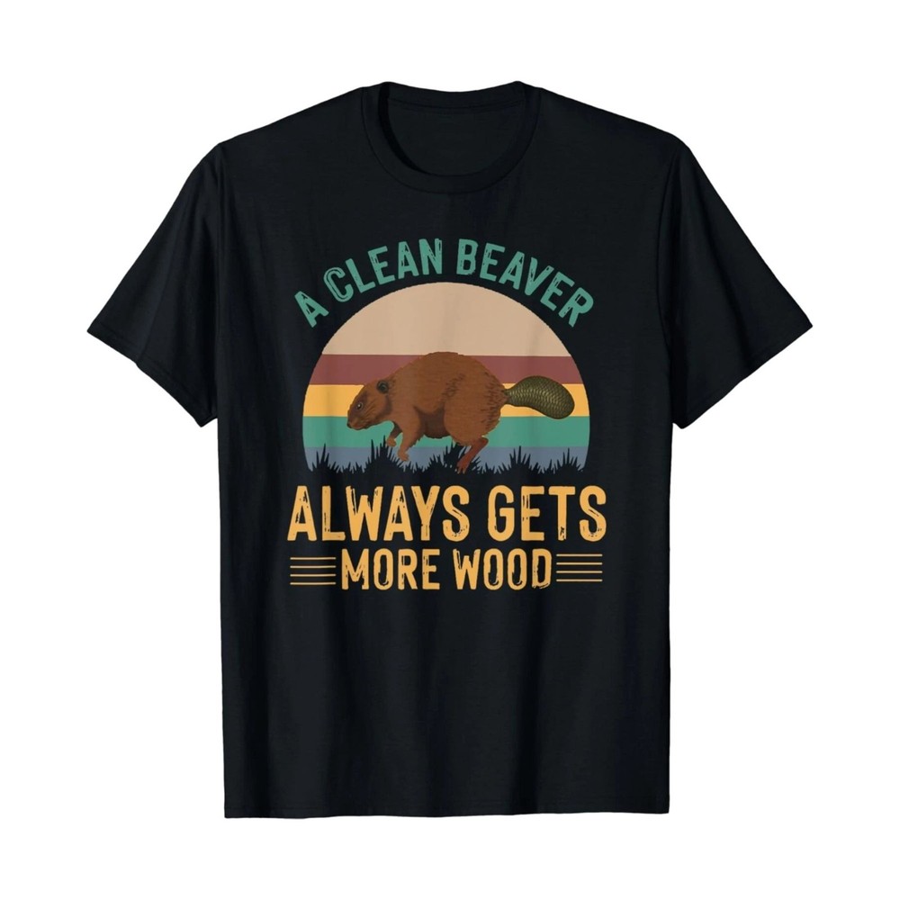 A Clean Beaver Always Gets More Wood Funny Adult Joke Gift Unisex T-Shirt FREESH