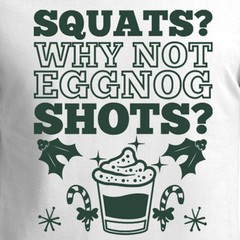 SQUATS WHY NOT EGGNOG SHOTS funny Christmas gift present 3/4 Sleeve T-Shirt