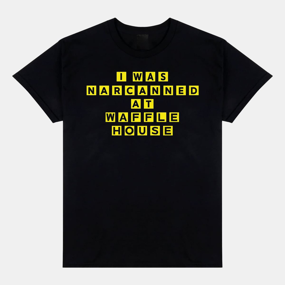I Was Narcanned At Waffle House Shirt