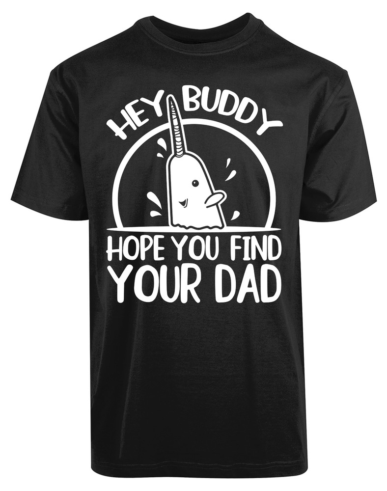Hey Buddy Hope You Find Your Dad New Men’s Shirt Funny Humor Lost Dad Gifts Tees